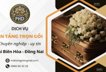 GÓI TANG LỄ AN TÁNG TRỌN GÓI BIÊN HOÀ ĐỒNG NAI – PHÚC HẢI DƯƠNG